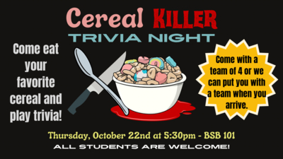  Come eat your favorite cereal and play trivia Cereal TRIVIA NIGHT come with a team of 4 or we can put you with a team when you arrive. 
Thursday, October 22nd at 530pm  BSB 101 ALL LCU STUDENTS ARE WELCOME 
To register httpsforms.cloud.microsoftrjLpkqTvzTJ