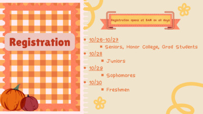 Registration for Spring 2027 Registration opens at 8AM on all days
10261027 Seniors, Honor College, Grad Students
1028 Juniors
1029 Sophomores
1030 Freshmen