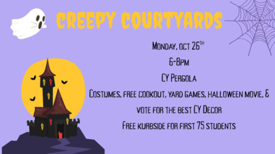 Creepy Courtyards Creepy Courtyards will be Oct. 26th from 68pm. Come enjoy a free cookout, costumes, yard games, and a movie, and vote for your favorite CY Decor.
Free Kurbside Treats for the first 75 students